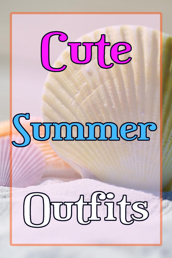 CasualSummerOutfit CuteSummerOutfit