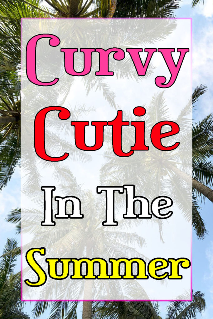 CurvyCutieInTheSummer